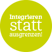 Integrieren statt ausgrenzen!